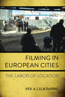 Filming in European Cities: The Labor of Location 1501779982 Book Cover