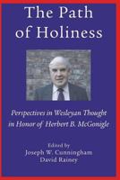 The Path of Holiness, Perspectives in Wesleyan Thought in Honor of Herbert B. McGonigle 1609470834 Book Cover