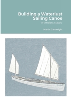 Building a Waterlust Sailing Canoe 1458308677 Book Cover