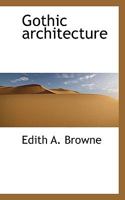 Gothic Architecture; Containing Forty-eight Full-page Illus. Reproduced From Photos 1016784406 Book Cover