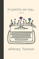 In Poetry We Say Journal B0DTMSXJ5H Book Cover