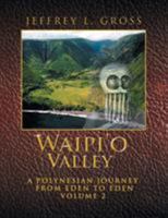 Waipi'o Valley: A Polynesian Journey from Eden to Eden Volume 2 152453904X Book Cover