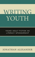 Writing Youth: Young Adult Fiction as Literacy Sponsorship 1498538428 Book Cover
