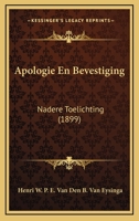 Apologie En Bevestiging: Nadere Toelichting (1899) 1168032474 Book Cover