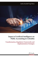 Impact of Artificial Intelligence on Public Accounting in Colombia: Transformation, Regulatory Frameworks and Implementation Strategies 9999344895 Book Cover