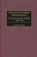 Signifying Female Adolescence: Film Representations and Fans, 1920-1950 0275968952 Book Cover