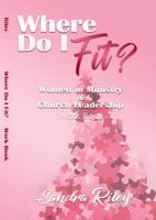 Where Do I Fit?: Women in Ministry & Church Leadership 0983576653 Book Cover