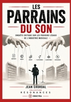 LES PARRAINS DU SON: ENQUÊTE CRITIQUE SUR LES POUVOIRS LÉGAUX DE L’INDUSTRIE MUSICALE (RÉSONANCES) (French Edition) B0H7NS5K2H Book Cover