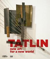 Tatlin: New Art for a New World 3775733639 Book Cover