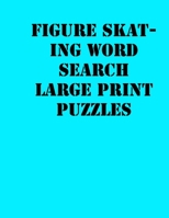 Figure skating Word Search Large print puzzles: large print puzzle book.8,5x11 ,matte cover,soprt Activity Puzzle Book with solution 1651827915 Book Cover
