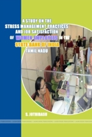 A study on the stress management practices and job satisfaction of women employees in the state bank of india, tamil nadu 1329948319 Book Cover