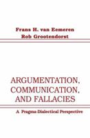 Argumentation, Communication, and Fallacies: A Pragma-dialectical Perspective 0805810692 Book Cover