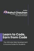 Learn to Code, Earn from Code: The Ultimate Web Development & Income Guide for Students B0FMWVGS9D Book Cover