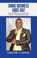 Doing Business Gods Way: Learn the Skills You Will Need to Start or Grow a Successful Great Business 1665508035 Book Cover