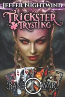 Trickster Trysting: A Delicious Dark Romantasy (Bane War, Book 1) B0FS839HN7 Book Cover