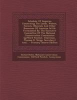 Schedule Of Inquiries Concerning The Lands, Waters, Forests, Minerals And Other Resources Of America 3d Ed: Formulated By The Executive Committee Of ... Chairman, Thomas R. Shipp, Secretary) And... 1377122980 Book Cover