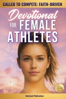 Called to Compete: Faith-Driven Devotional for Female Athletes: Christian Sports Devotions to Build Mental Toughness, Discipline, Navigate Pressure, & Develop a Growth Mindset 1968213104 Book Cover
