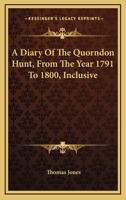 A Diary of the Quorndon Hunt: From the Year 1791 to 1800 1430465913 Book Cover