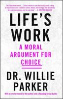 Life's Work: A Moral Argument for Choice 1501151134 Book Cover