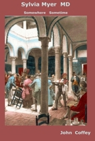 Sylvia Myer M.D.: Sometime Somewhere 0998153001 Book Cover