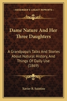 La Nature Et Ses Trois Ra]gnes: Contes D'Un Bon Papa Sur L'Histoire Naturelle (5e A(c)D) (A0/00d.1879) 1175167207 Book Cover