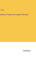 Outlines of Surgery and Surgical Pathology 3382154587 Book Cover