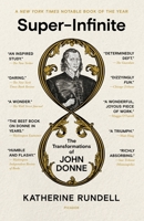 Super-Infinite: The Transformations of John Donne 0374607400 Book Cover