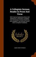 Collegiate German Readers in Prose and Verse: With Biographical Notices, Explanatory Notes, and References to the German Grammars of Worman, Woodbury, Otto, and Campbell, and an Adequate Dictionary 1377513734 Book Cover
