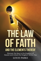 The Law of Faith and the Elements Thereof 1644929988 Book Cover