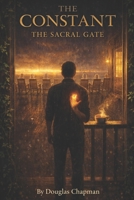 The Constant: The Sacral Gate (The Constant Saga) B0GRV4HD7W Book Cover