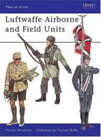 Luftwaffe Airborne and Field Units (Men-at-Arms) 0850451140 Book Cover