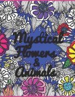 Mystical Flowers & Animals: HUGE 100 page adult coloring book for enjoyment and relaxation B08Y4HB6YV Book Cover