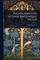 Recueil D'arts De Seconde RhÃ(c)torique, Issue 13 (French Edition) 1023733382 Book Cover