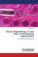 Tissue Engineering- A new vista in Periodontal regeneration: An interdisciplinary approach 3659129720 Book Cover