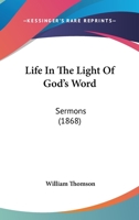 Life In The Light Of God's Word: Sermons 0548866252 Book Cover