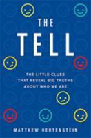 The Tell: The Little Clues That Reveal Big Truths about Who We Are 046503165X Book Cover