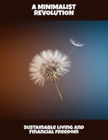 A Minimalist Revolution: Sustainable Living And Financial Freedom B0FQCMHSZP Book Cover