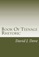 Book of Teenage Rhetoric 146993115X Book Cover