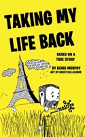 TAKING MY LIFE BACK: Based on a True Story 1646064410 Book Cover