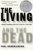 The Living and the Dead: Robert McNamara and Five Lives of a Lost War 067978117X Book Cover