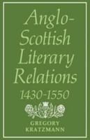 Anglo-Scottish Literary Relations 1430 - 1550 0521135575 Book Cover