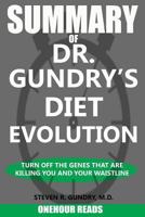 SUMMARY Of Dr. Gundry's Diet Evolution: Turn Off the Genes That Are Killing You and Your Waistline 1980634858 Book Cover