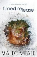 Timed Release: A Detroit Metropolitan Love Story 1514628767 Book Cover