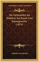 Die Farbenlehre Im Hinblick Auf Kunst Und Kunstgewerbe 1161089233 Book Cover