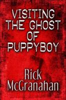 Visiting the Ghost of PuppyBoy 160749910X Book Cover