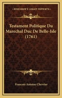 Testament Politique Du Maréchal Duc De Belle-isle 1166328708 Book Cover