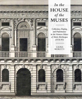 In the House of the Muses: Collection, Display and Performance in the Veronese Palace of Mario Bevilacqua (1536-93) 1912554445 Book Cover