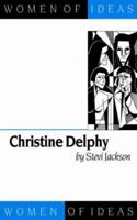 Christine Delphy (Women of Ideas series) 0803988702 Book Cover