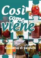 Così come viene. Conserve di verdura 8831616447 Book Cover