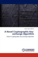 A Novel Cryptographic Key-exchange Algorithm: Kester's Cryptographic Key-exchange Algorithm 3659289310 Book Cover
